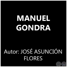 MANUEL GONDRA - Autor: JOS ASUNCIN FLORES